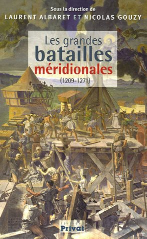 Les grandes batailles méridionales : mieux vaut mort que vif vaincu (1209-1271)