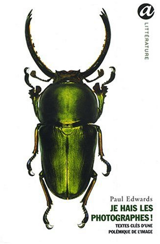 Je hais les photographes ! : textes clés d'une polémique de l'image, 1850-1916