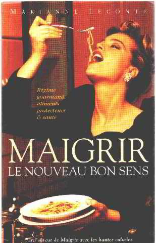Maigrir, le nouveau bon sens : régime gourmand, aliments protecteurs et santé