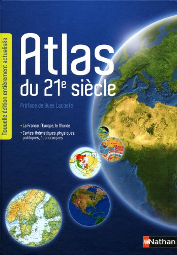 Atlas du 21e siècle : la France, l'Europe, le monde : cartes thématiques, physiques, politiques, éco