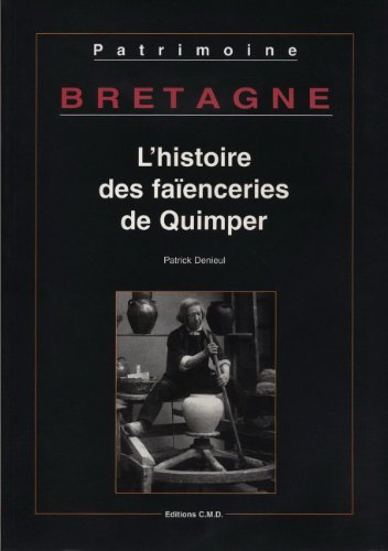 bretagne : histoire des faienceries de..