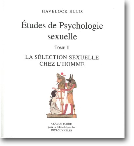 Etudes de psychologie sexuelle. Vol. 2. La sélection sexuelle chez l'homme