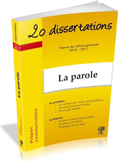 La parole : 20 dissertations : thème de culture générale 2016-2017 prépas commerciales