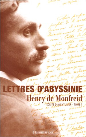 Ecrits d'aventurier. Vol. 1. Lettres d'Abyssinie