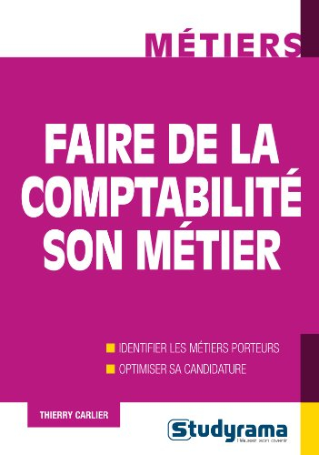 Faire de la comptabilité son métier : identifier les métiers porteurs, optimiser sa candidature