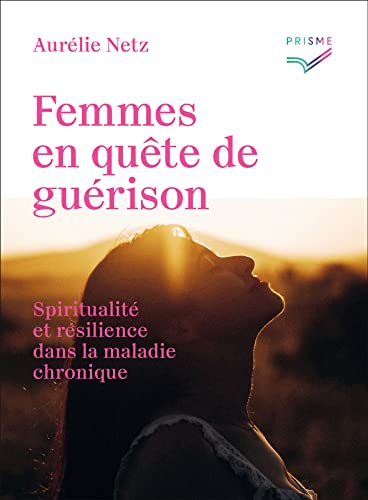Femmes en quête de guérison : spiritualité et résilience dans la maladie chronique