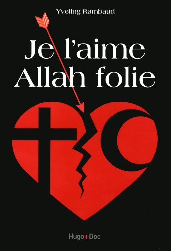 Je l'aime Allah folie : récit