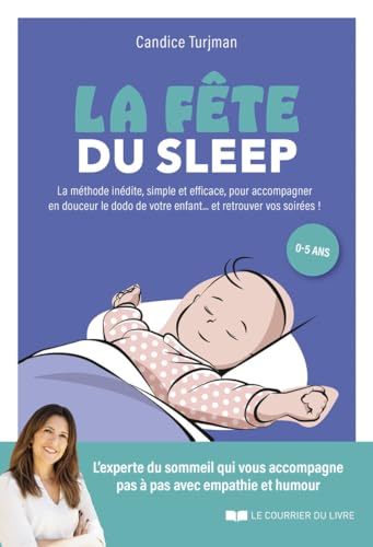 La fête du sleep : la méthode inédite, simple et efficace pour accompagner en douceur le dodo de vot