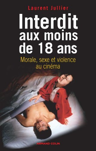 Interdit aux moins de 18 ans : morale, sexe et violence au cinéma