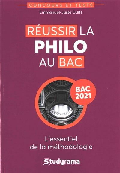 Réussir la philo au bac : l'essentiel de la méthodologie : bac 2021