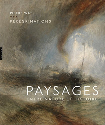 Pérégrinations : paysages : entre nature et histoire