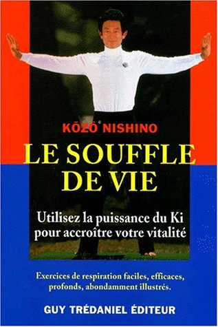 Le souffle de vie : utilisez le pouvoir du ki