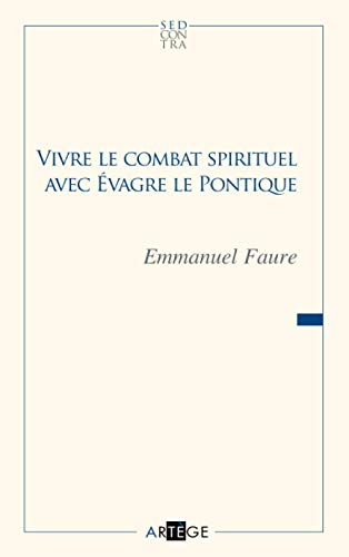 Vivre le combat spirituel avec Evagre le Pontique