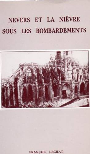 nevers et la nièvre sous les bombardements : 11 juin-14 août 1944