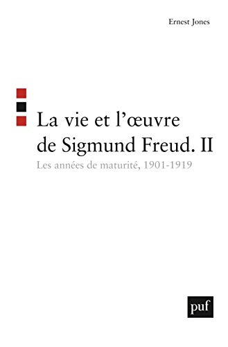La vie et l'oeuvre de Sigmund Freud. Vol. 2. Les années de maturité : 1901-1919