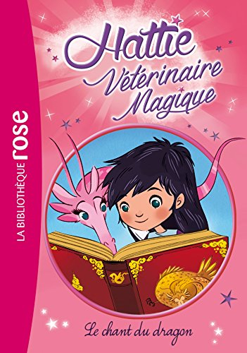 Hattie, vétérinaire magique. Vol. 1. Le chant du dragon