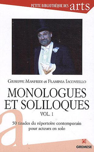 Monologues et soliloques. Vol. 1. 50 tirades du répertoire contemporain pour acteur en solo