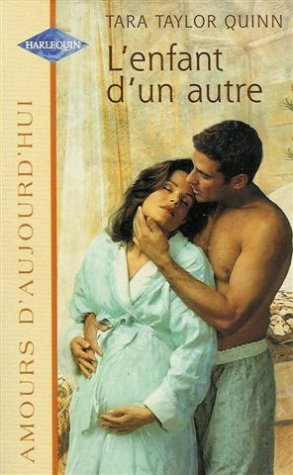 l'enfant d'un autre : collection : harlequin amours d'aujourd'hui n, 601