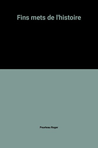 Les Fins mets de l'histoire