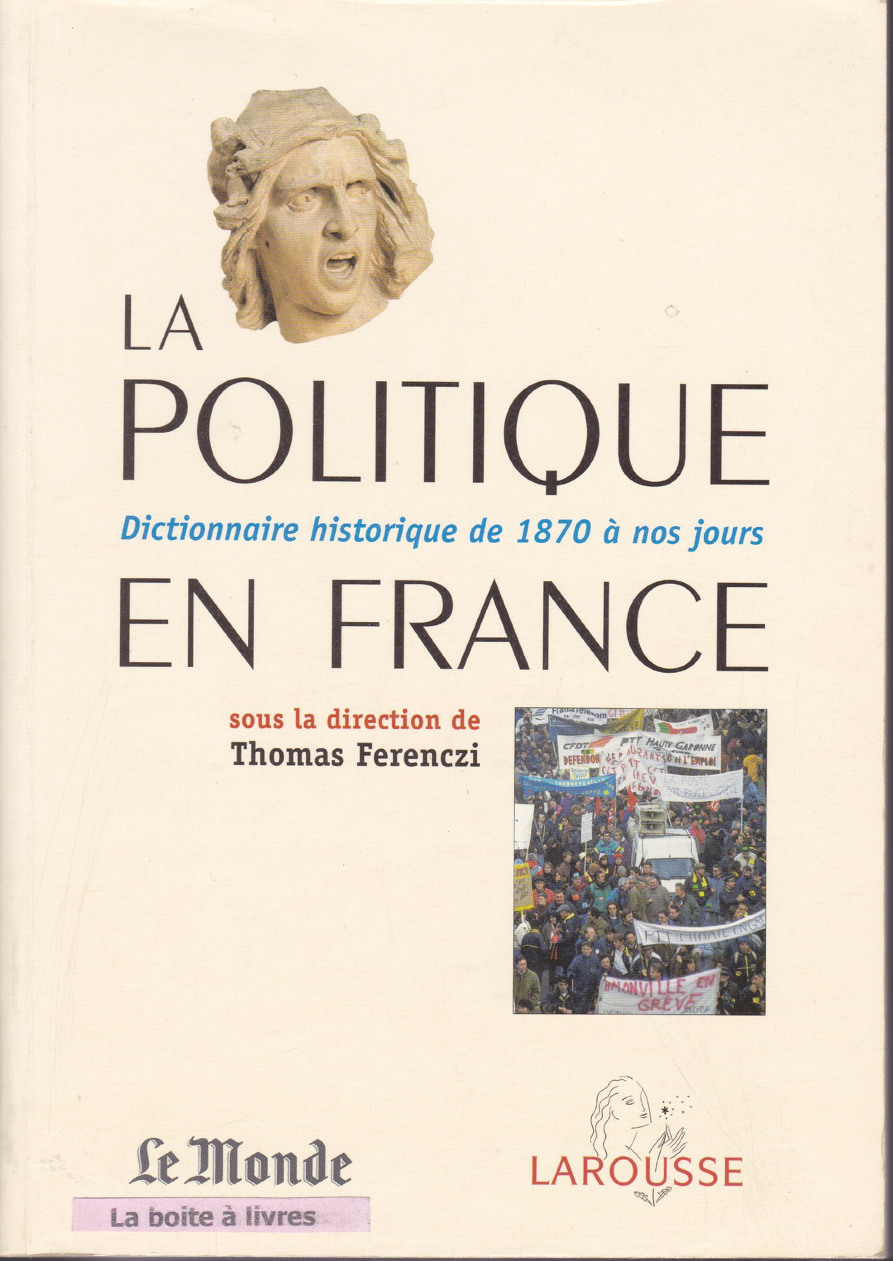 La politique en France, Dictionnaire historique de 1870 à nos jours