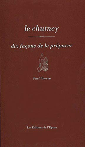 Le chutney : dix façons de le préparer