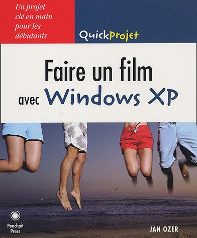 Faire un film avec Windows XP : un projet clé en main pour les débutants