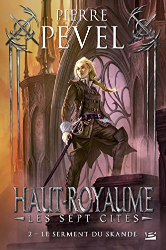 Haut-Royaume : les sept cités. Vol. 2. Le serment du Skande. Une promesse est une promesse