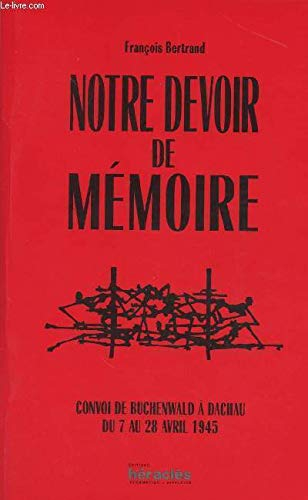 Notre devoir de mémoire : convoi de Buchenwald à Dachau, du 7 au 28 avril 1945