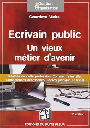 Ecrivain public : un vieux métier d'avenir : réalités de cette profession, compétences nécessaires, 