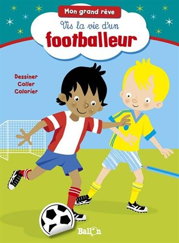 Vis la vie d'un footballeur : dessiner, coller, colorier