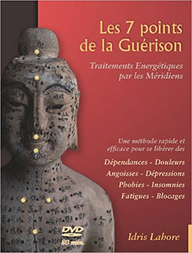 Les sept points de la guérison : traitements énergétiques par les méridiens. Vol. 1. Techniques de b