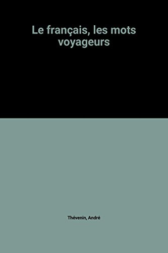 Le Français : les mots voyageurs