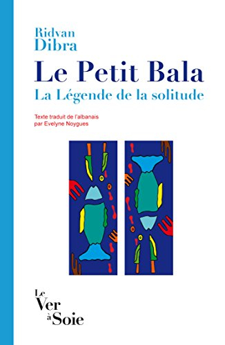 Le petit Bala : la légende de la solitude
