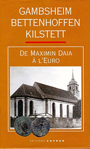 Gambsheim, Bettenhoffen, Kilstett : de Maximin Daia à l'euro