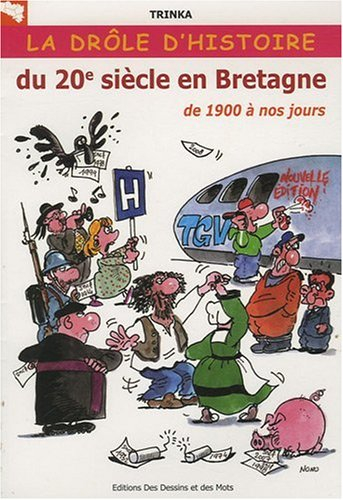 La drôle d'histoire du 20e siècle en Bretagne, de 1900 à nos jours