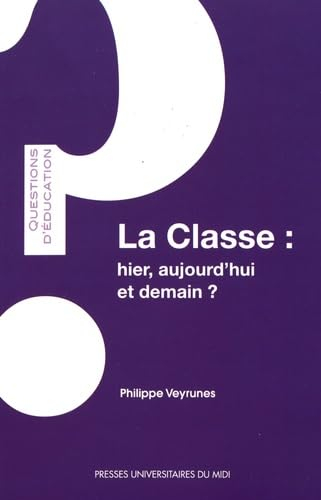 La classe : hier, aujourd'hui et demain ?