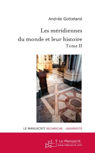 Les méridiennes du monde et leur histoire. Vol. 2