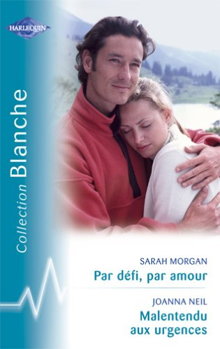 Par défi, par amour. Malentendu aux urgences