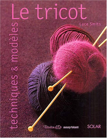 Le tricot : techniques et modèles