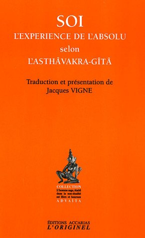 Soi, l'expérience de l'absolu selon l'Asthâvakra-Gîtâ. Le saut quantique dans l'absolu