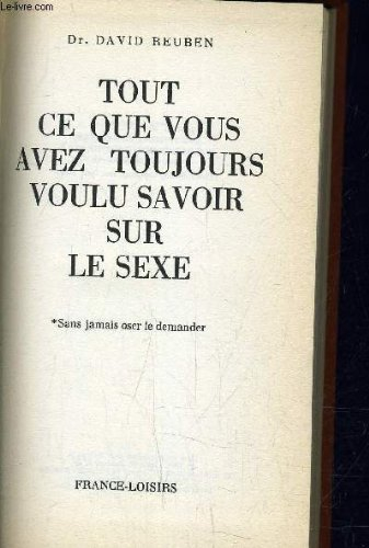 tout ce que vous avez toujours voulu savoir sur le sexe