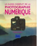 Le guide complet de la photo numérique