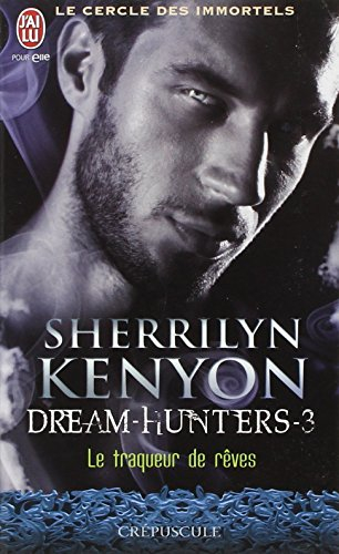 Le cercle des immortels. Dream hunters. Vol. 3. Le traqueur de rêves