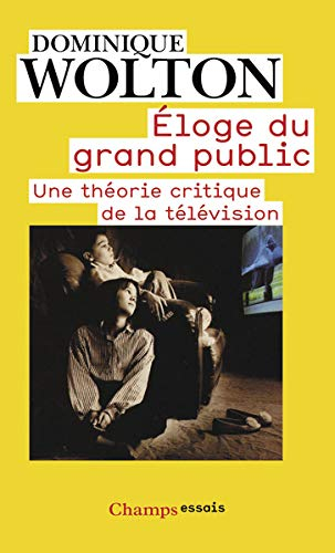 Eloge du grand public : une théorie critique de la télévision