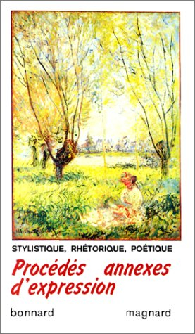 procédés annexes d'expression : stylistique, rhétorique, poétique