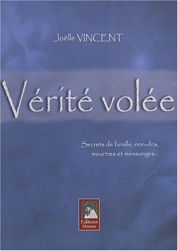 Vérité volée : Secrets de famille, non-dits, meurtres et mensonges...