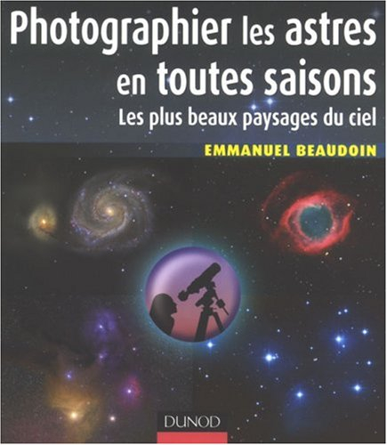 Photographier les astres en toutes saisons : les plus beaux paysages du ciel