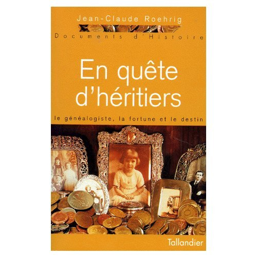En quête d'héritiers : le généalogiste, la fortune, le destin