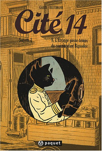 Cité 14 : saison 1. Vol. 8. L'étrange passe-temps du commandant Bigoodee