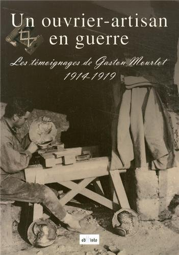 Un ouvrier-artisan en guerre : les témoignages de Gaston Mourlot, 1914-1919